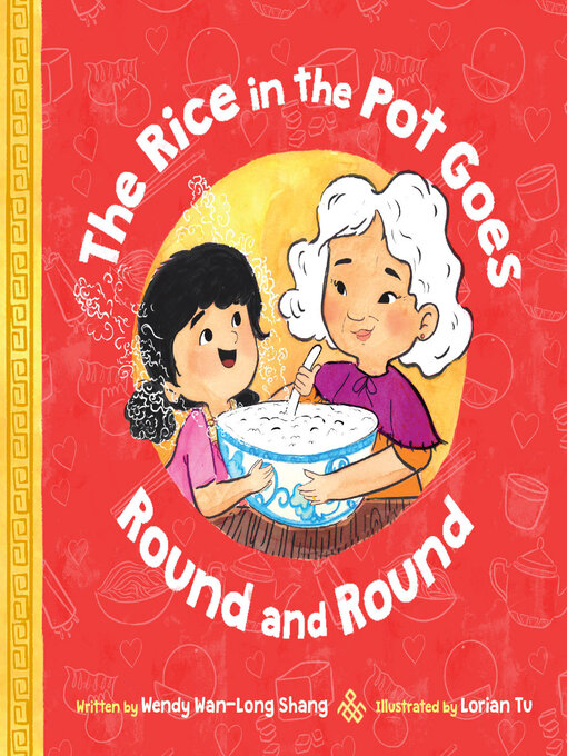 Title details for The Rice in the Pot Goes Round and Round by Wendy Wan-Long Shang - Available